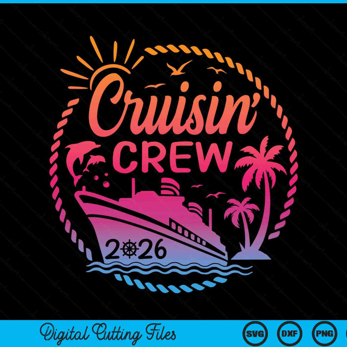 Cruisin Crew 2026 Summer Vacation Trip Funny Matching Group SVG PNG Digital Cutting Files