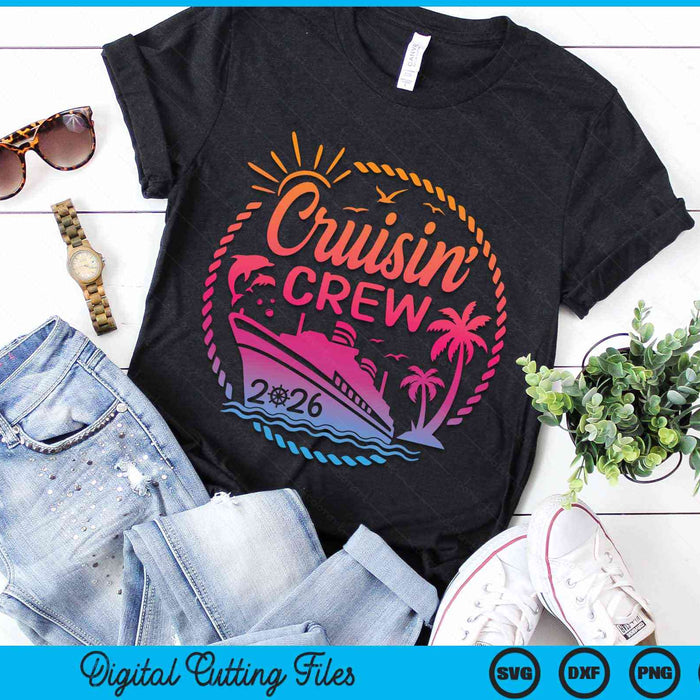 Cruisin Crew 2026 Summer Vacation Trip Funny Matching Group SVG PNG Digital Cutting Files