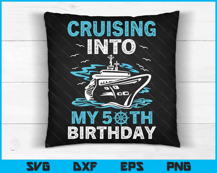 Cruisen naar mijn 50e verjaardag 50-jarige Cruise verjaardag SVG PNG digitale snijbestanden