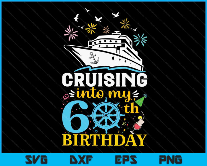 Cruisen naar mijn 60e verjaardag 60-jarige Cruise verjaardag SVG PNG digitale snijbestanden