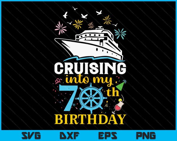 Cruising Into My 70th Birthday 70 Year Old Cruise Birthday SVG PNG Digital Cutting Files