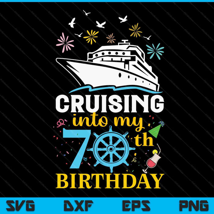 Cruising Into My 70th Birthday 70 Year Old Cruise Birthday SVG PNG Digital Cutting Files
