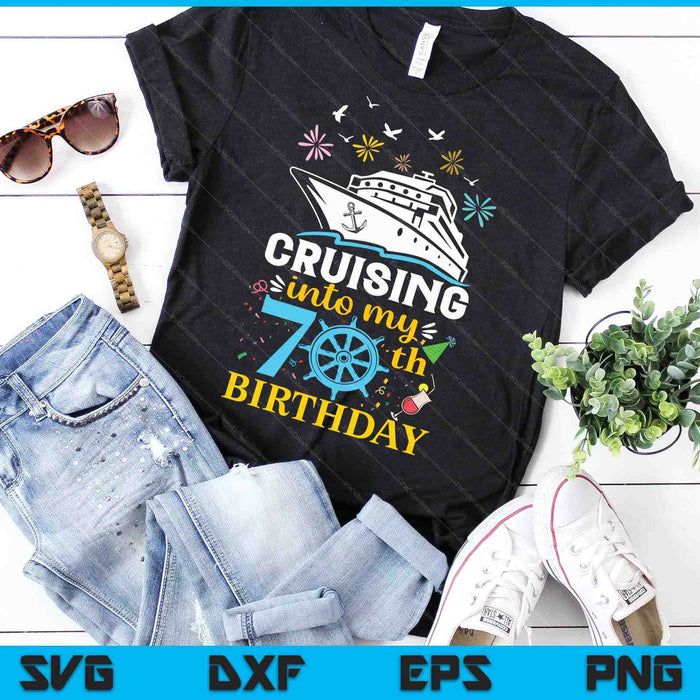 Cruising Into My 70th Birthday 70 Year Old Cruise Birthday SVG PNG Digital Cutting Files