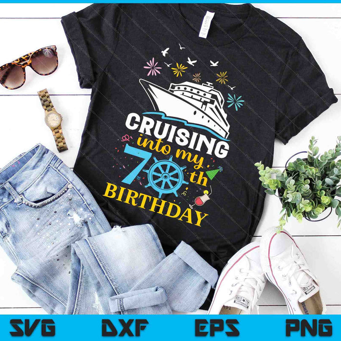 Cruising Into My 70th Birthday 70 Year Old Cruise Birthday SVG PNG Digital Cutting Files