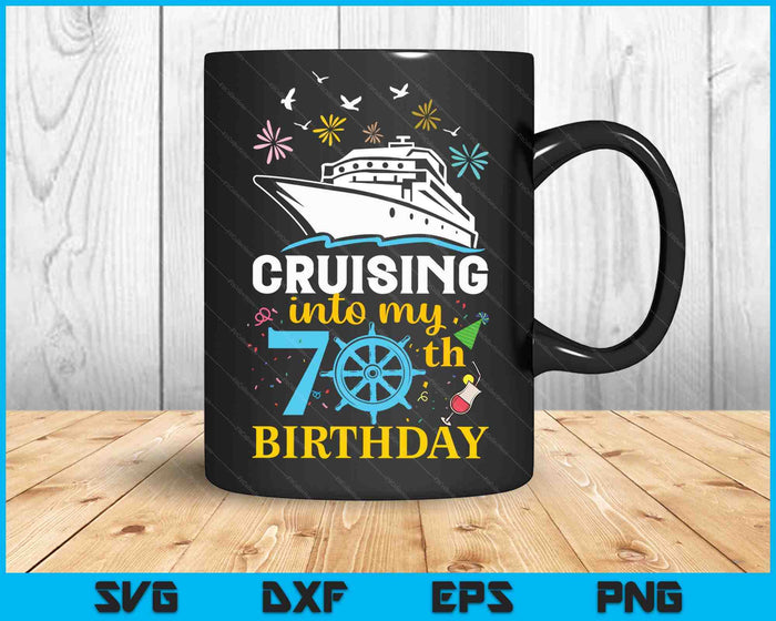 Cruising Into My 70th Birthday 70 Year Old Cruise Birthday SVG PNG Digital Cutting Files