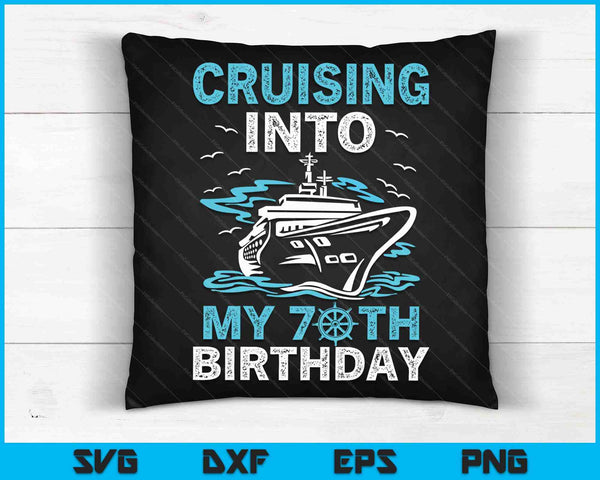 Cruising Into My 70th Birthday 70 Year Old Cruise Birthday SVG Cutting Files
