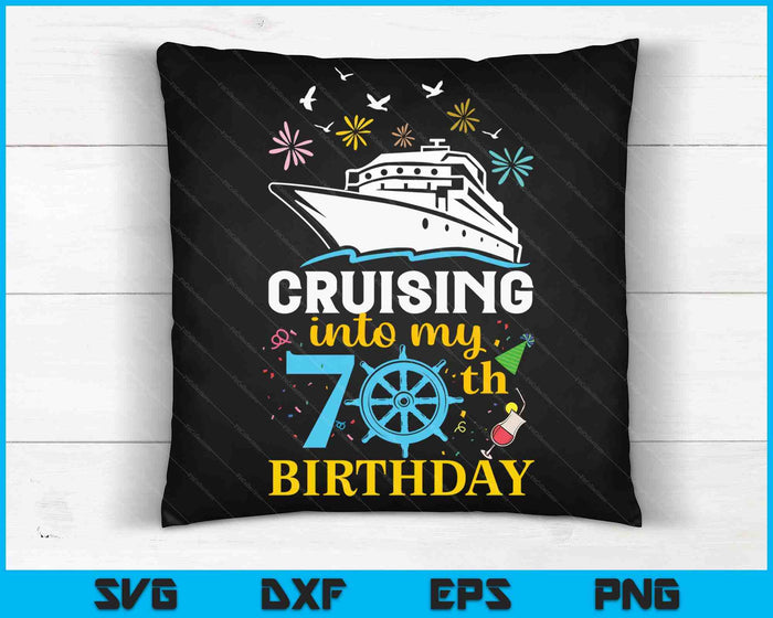 Cruising Into My 70th Birthday 70 Year Old Cruise Birthday SVG PNG Digital Cutting Files