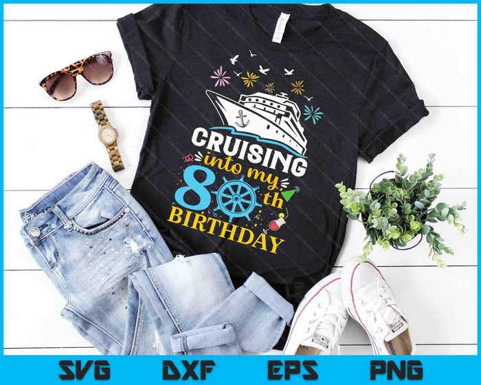 Cruising Into My 80th Birthday 80 Year Old Cruise Birthday SVG PNG Digital Cutting Files