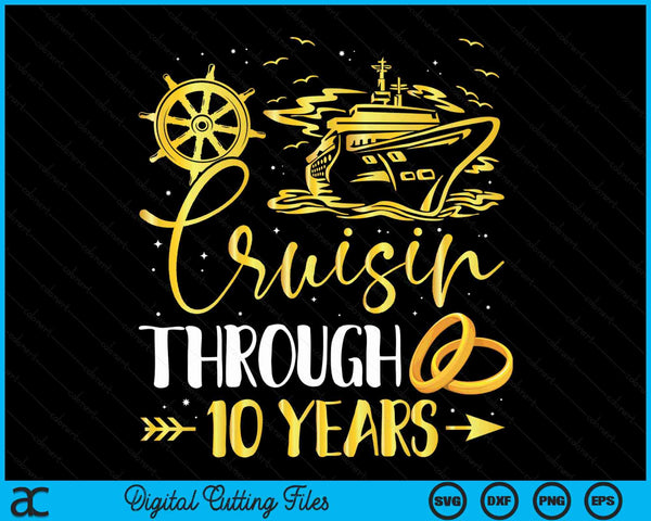 Cruising Through 10 Years 10th Anniversary Cruise SVG PNG Digital Cutting Files