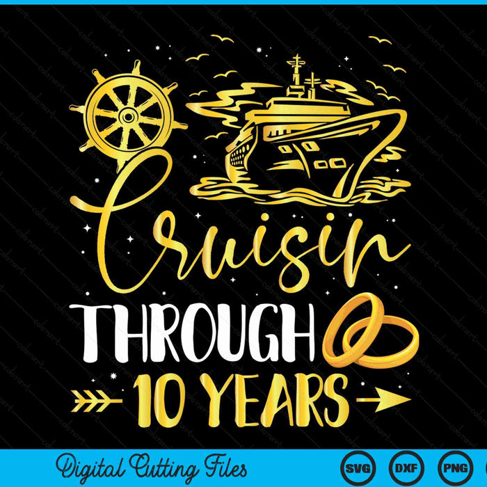 Cruising Through 10 Years 10th Anniversary Cruise SVG PNG Digital Cutting Files