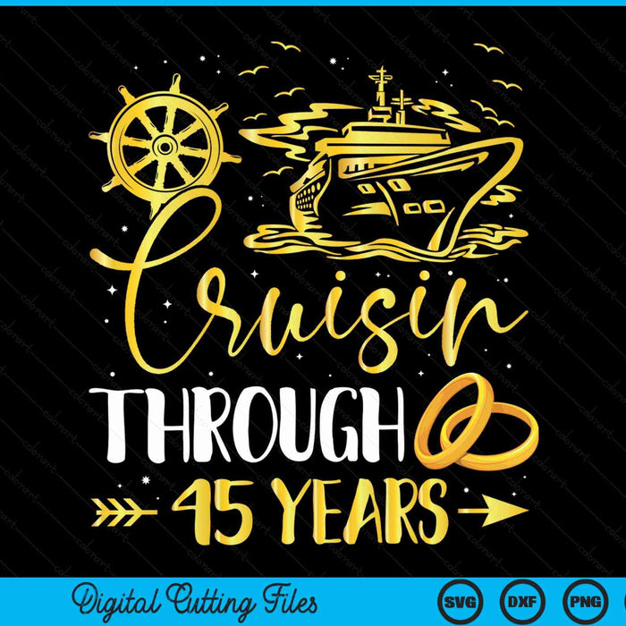Cruising Through 45 Years 45th Anniversary Cruise SVG PNG Digital Cutting Files