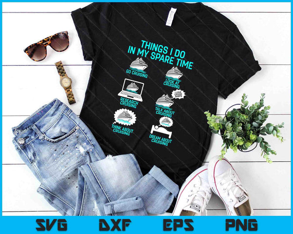 Cruising Vacation Tourist Cruise Ship Passenger Things I Do SVG PNG Digital Printable Files