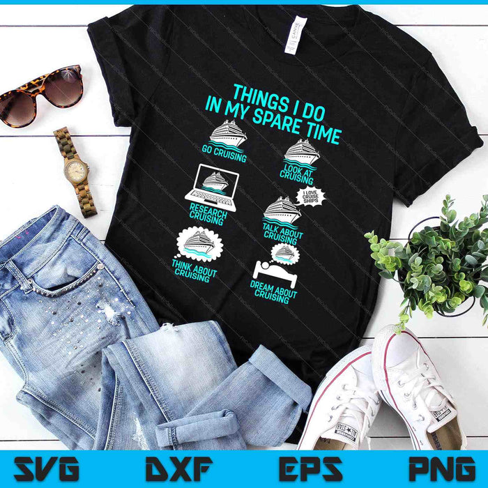 Cruising Vacation Tourist Cruise Ship Passenger Things I Do SVG PNG Digital Printable Files