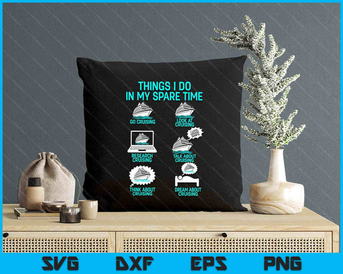 Cruising Vacation Tourist Cruise Ship Passenger Things I Do SVG PNG Digital Printable Files