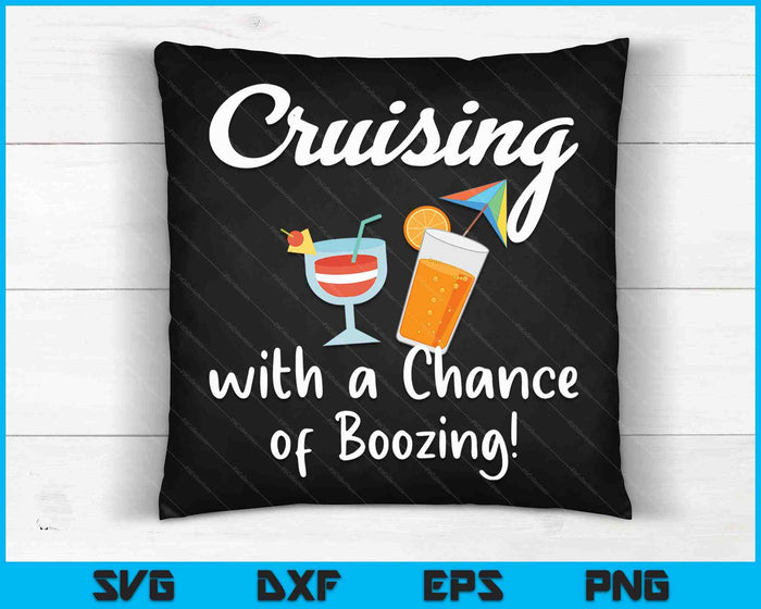 Cruising With A Chance Of Boozing Funny Cruise Drinking SVG PNG Digital Cutting Files