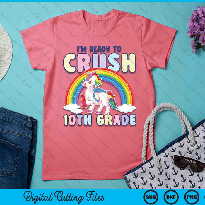 Crush 10th Grade Girls Back To School Unicorn First Day SVG PNG Digital Cutting File