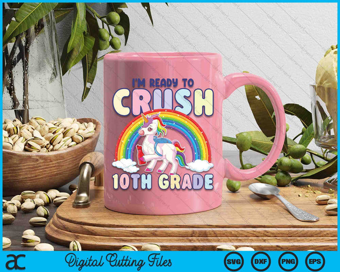 Crush 10th Grade Girls Back To School Unicorn First Day SVG PNG Digital Cutting File