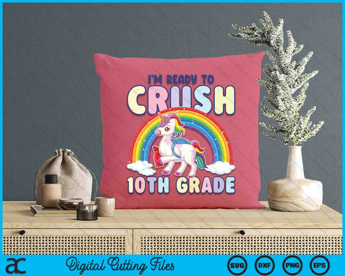 Crush 10th Grade Girls Back To School Unicorn First Day SVG PNG Digital Cutting File