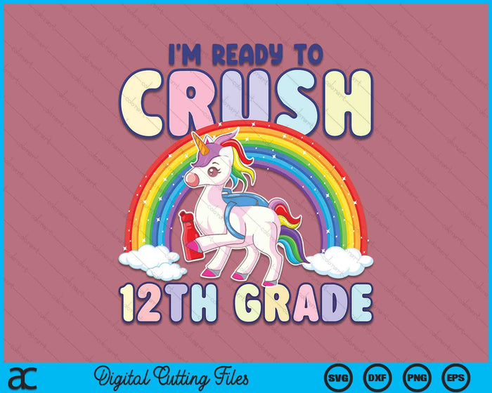 Crush 12th Grade Girls Back To School Unicorn First Day SVG PNG Digital Cutting File