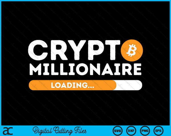 Crypto Millionaire Loading BTC Trader Bitcoin Investor SVG PNG Digital Cutting Files