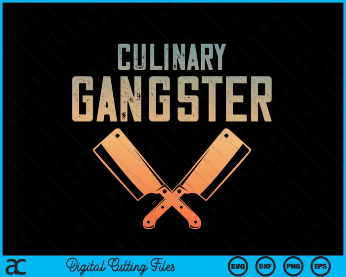 Culinary Gangster Art For Men Women Cooking Lover Sous Chef SVG PNG Digital Cutting File