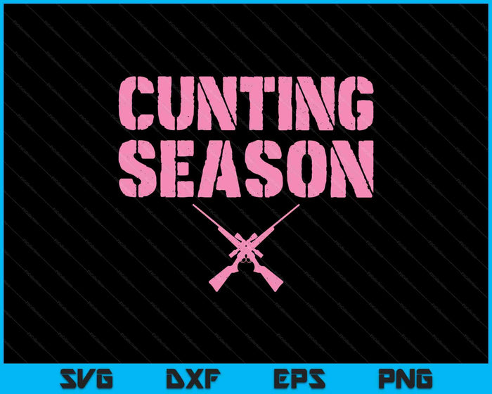 Cunting Season Hunting Counting Season Funny SVG PNG Digital Printable Files