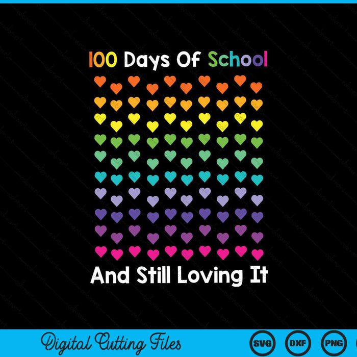 Lindos 100 días de escuela y todavía amándolo Corazones 100 días SVG PNG Cortando archivos imprimibles