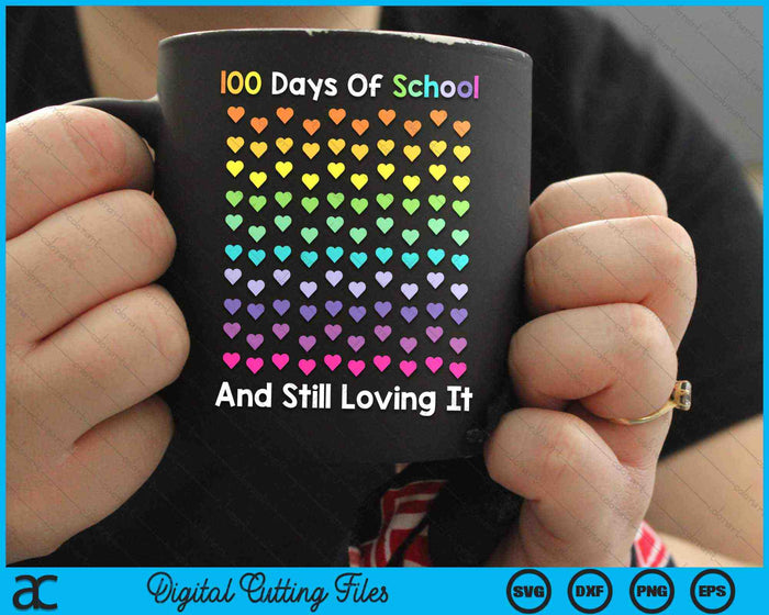 Lindos 100 días de escuela y todavía amándolo Corazones 100 días SVG PNG Cortando archivos imprimibles