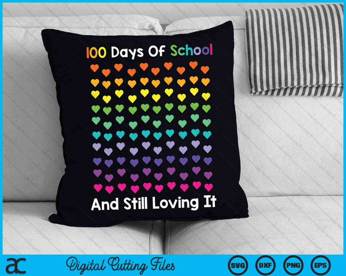 Lindos 100 días de escuela y todavía amándolo Corazones 100 días SVG PNG Cortando archivos imprimibles