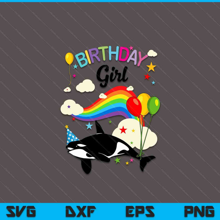 Cute Birthday Girl Orca Lovers & Killer Whale Lovers Rainbow SVG PNG Digital Printable Files