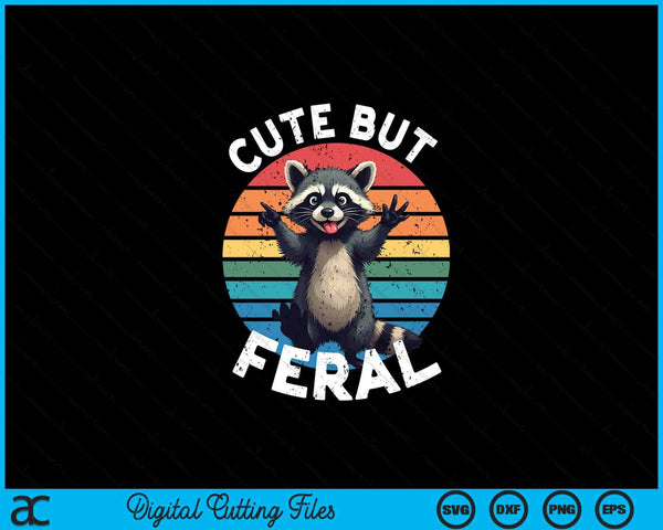 Cute But Feral Toddler Funny Raccoon Racoon Kids Feral Child SVG PNG Digital Printable Files