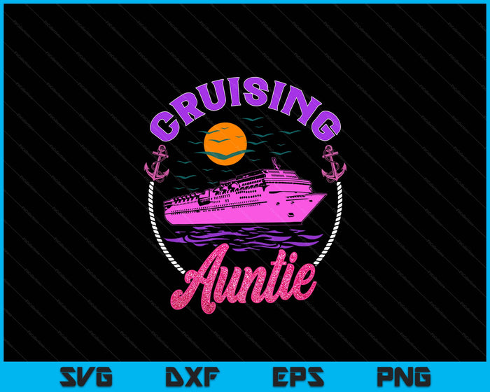 Cute Cruising Auntie Women Girls Cruise Lovers Sailing Trip SVG PNG Digital Printable Files