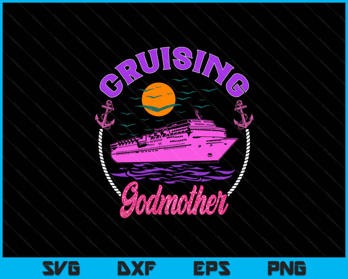 Cute Cruising Godmother Women Girls Cruise Lovers Sailing Trip SVG PNG Digital Printable Files
