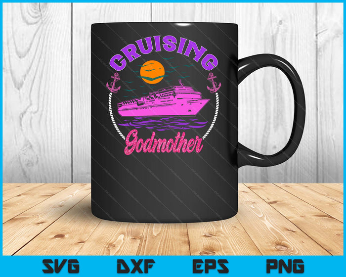 Cute Cruising Godmother Women Girls Cruise Lovers Sailing Trip SVG PNG Digital Printable Files