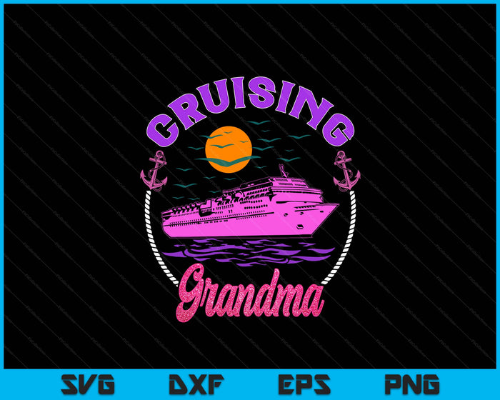 Cute Cruising Grandma Women Girls Cruise Lovers Sailing Trip SVG PNG Digital Printable Files