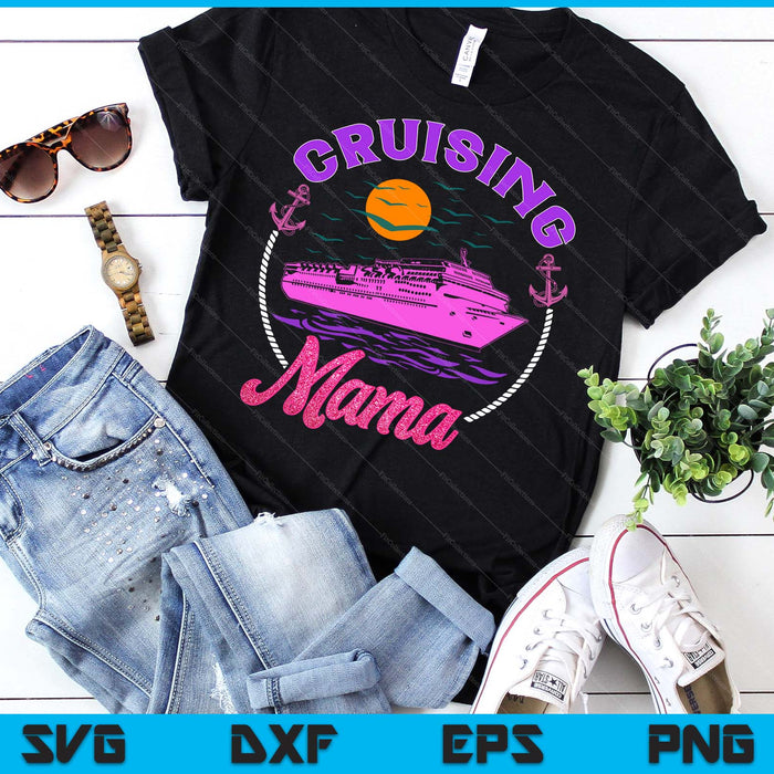 Cute Cruising Mama Women Girls Cruise Lovers Sailing Trip SVG PNG Digital Printable Files