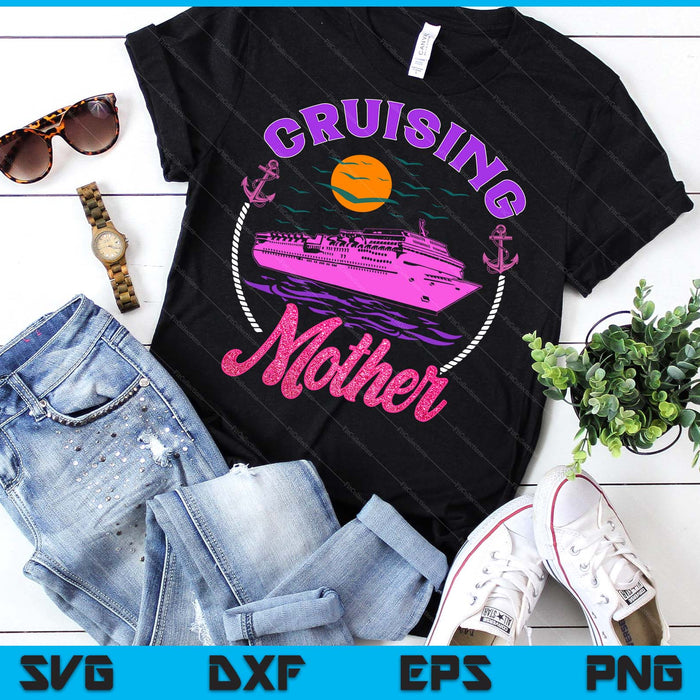Cute Cruising Mother Women Girls Cruise Lovers Sailing Trip SVG PNG Digital Printable Files