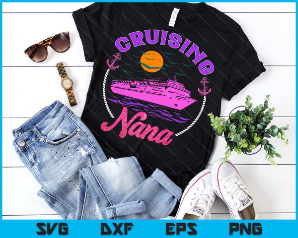 Cute Cruising Nana Women Girls Cruise Lovers Sailing Trip SVG PNG Digital Printable Files