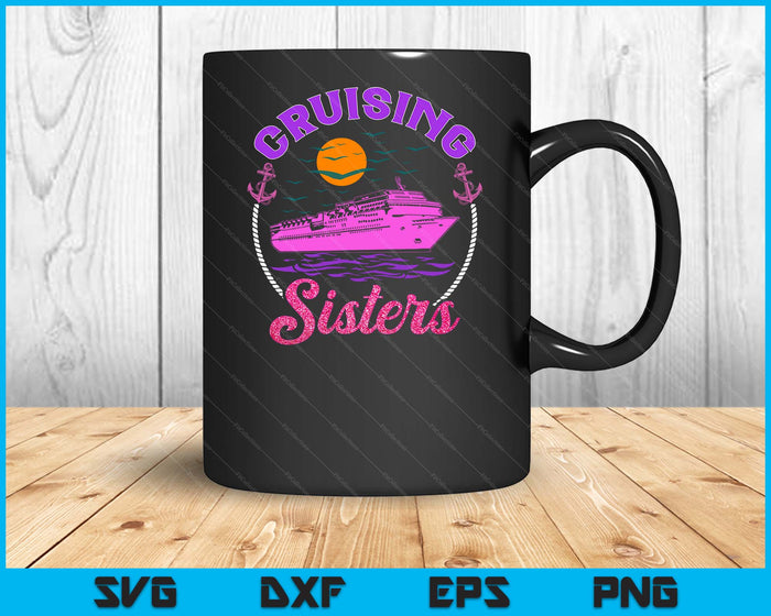 Cute Cruising Sisters Women Girls Cruise Lovers Sailing Trip SVG PNG Digital Printable Files