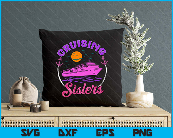 Cute Cruising Sisters Women Girls Cruise Lovers Sailing Trip SVG PNG Digital Printable Files