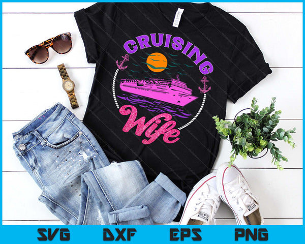 Cute Cruising Wife Women Girls Cruise Lovers Sailing Trip SVG PNG Digital Printable Files
