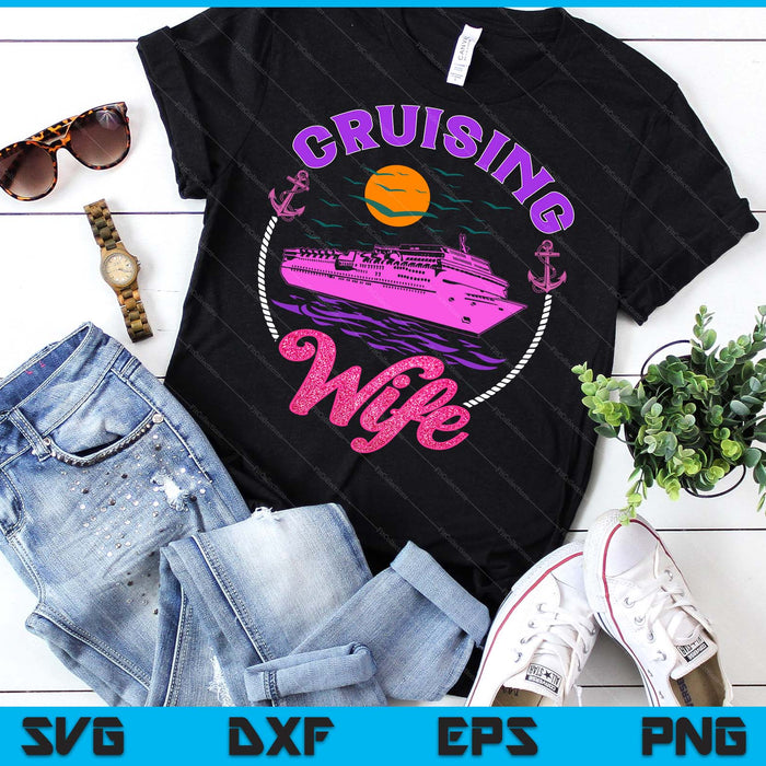 Cute Cruising Wife Women Girls Cruise Lovers Sailing Trip SVG PNG Digital Printable Files