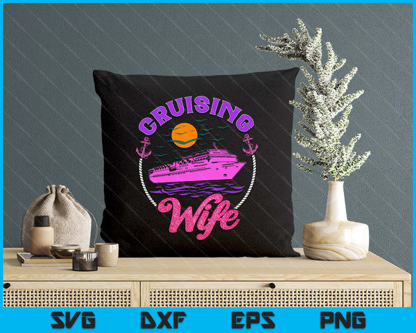 Cute Cruising Wife Women Girls Cruise Lovers Sailing Trip SVG PNG Digital Printable Files