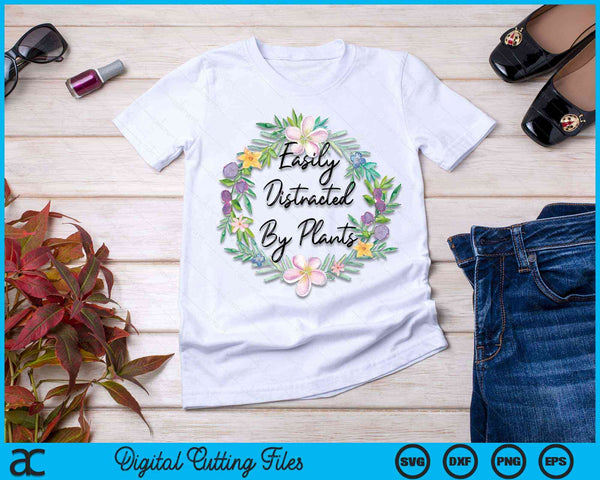 Cute Easily Distracted By Plants Nature Gardening Lover SVG PNG Digital Printable Files