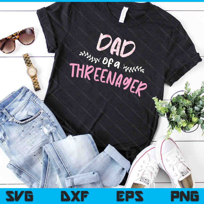 Cute Floral Dad Parenting Dad Of A Threenager SVG PNG Digital Cutting Files