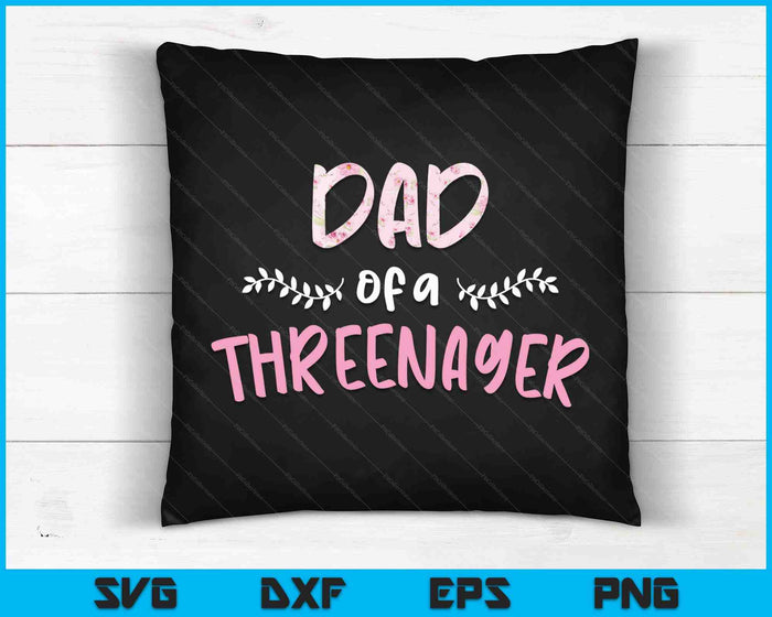 Cute Floral Dad Parenting Dad Of A Threenager SVG PNG Digital Cutting Files