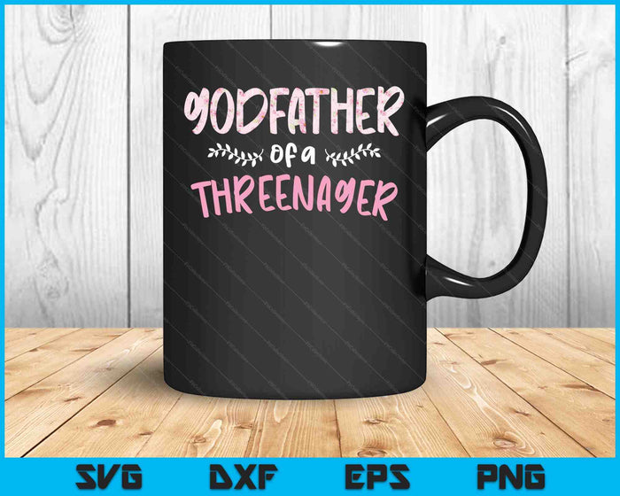 Cute Floral Godfather Parenting Godfather Of A Threenager SVG PNG Digital Cutting Files