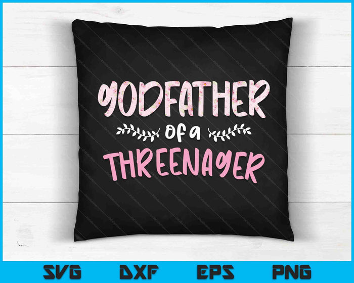 Cute Floral Godfather Parenting Godfather Of A Threenager SVG PNG Digital Cutting Files