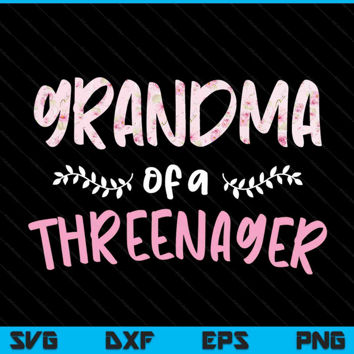 Cute floral grandma parenting grandma of a threenager SVG cut file
