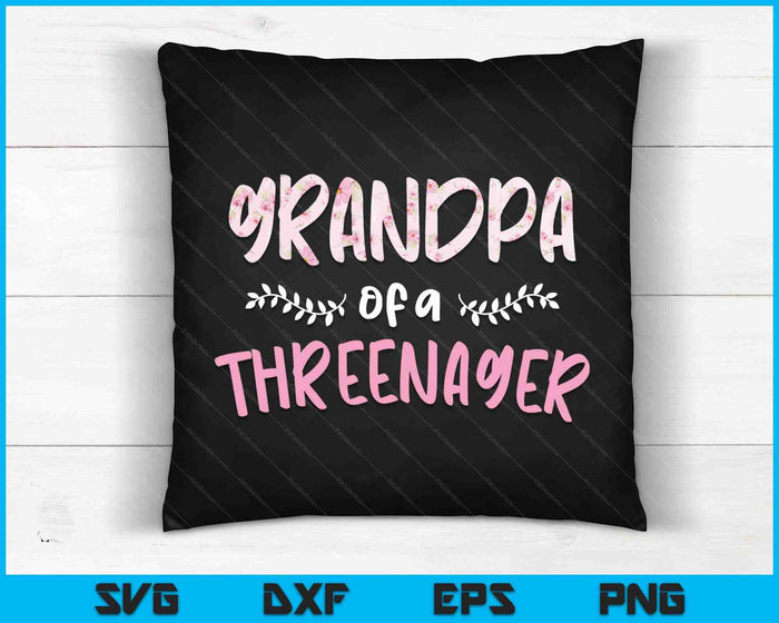 Cute Floral Grandpa Parenting Grandpa Of A Threenager SVG PNG Digital Cutting Files